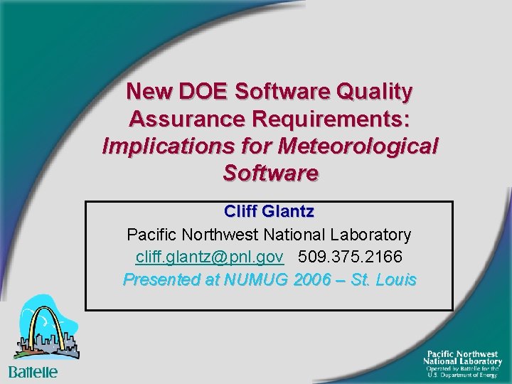 New DOE Software Quality Assurance Requirements: Implications for Meteorological Software Cliff Glantz Pacific Northwest