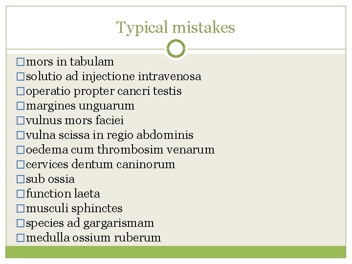 Typical mistakes �mors in tabulam �solutio ad injectione intravenosa �operatio propter cancri testis �margines