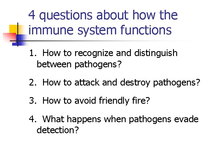 4 questions about how the immune system functions 1. How to recognize and distinguish