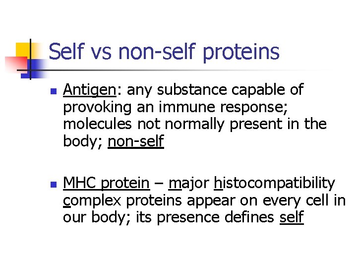 Self vs non-self proteins n n Antigen: any substance capable of provoking an immune