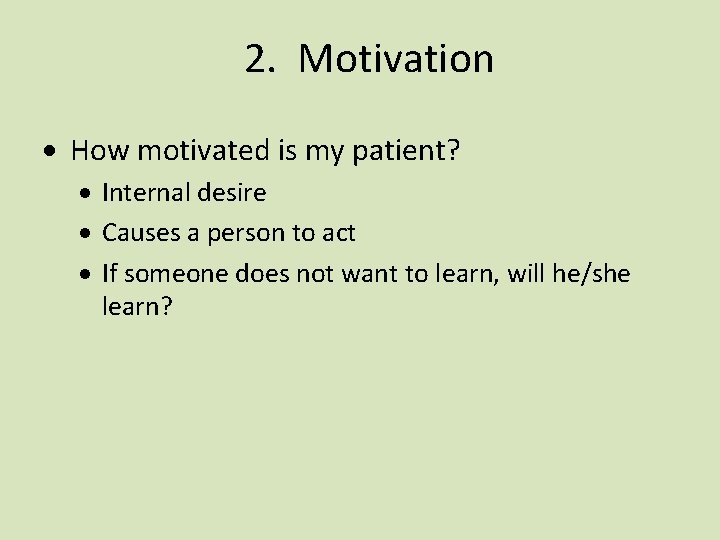 2. Motivation · How motivated is my patient? · Internal desire · Causes a
