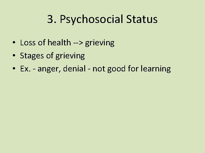 3. Psychosocial Status • Loss of health --> grieving • Stages of grieving •