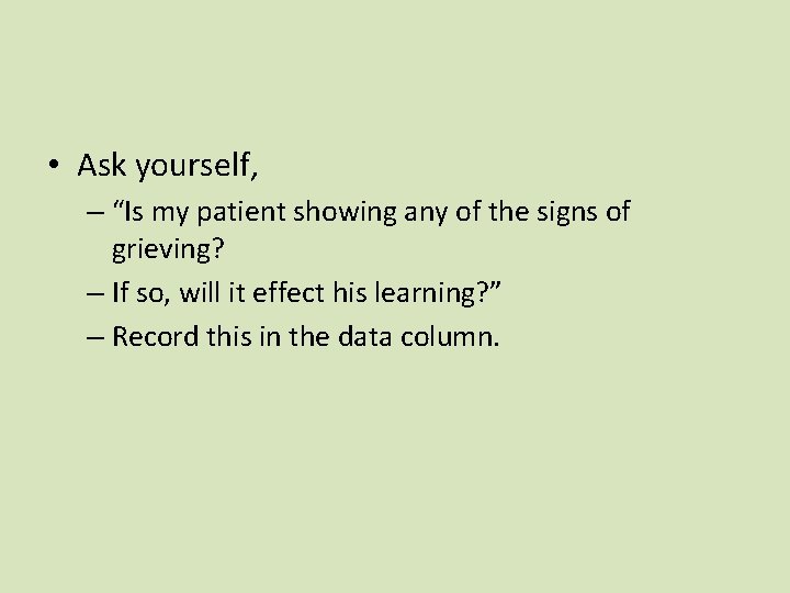  • Ask yourself, – “Is my patient showing any of the signs of