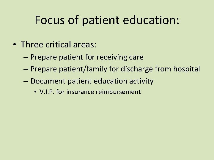 Focus of patient education: • Three critical areas: – Prepare patient for receiving care
