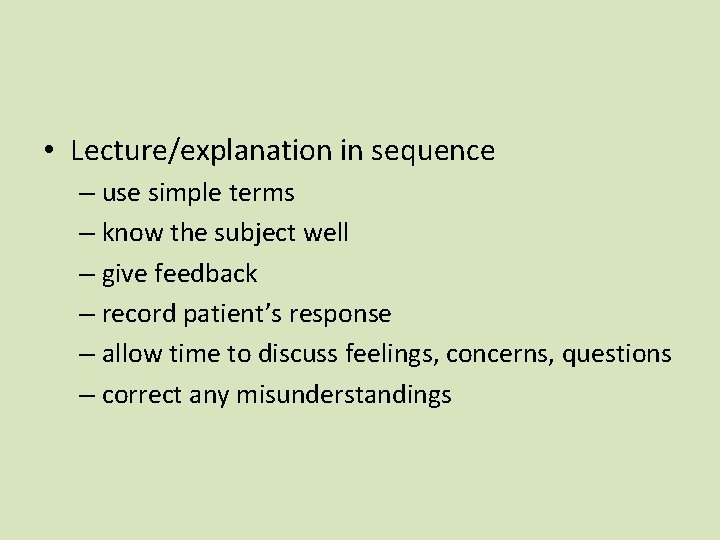  • Lecture/explanation in sequence – use simple terms – know the subject well