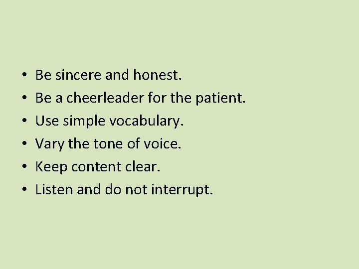  • • • Be sincere and honest. Be a cheerleader for the patient.