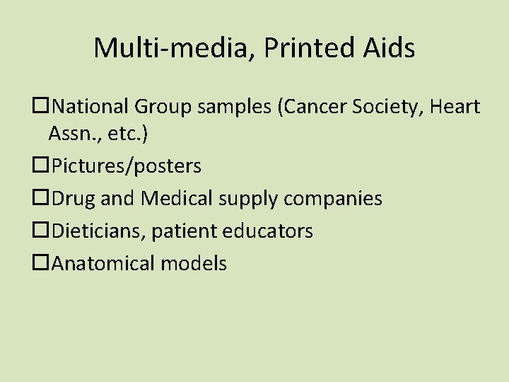 Multi-media, Printed Aids National Group samples (Cancer Society, Heart Assn. , etc. ) Pictures/posters