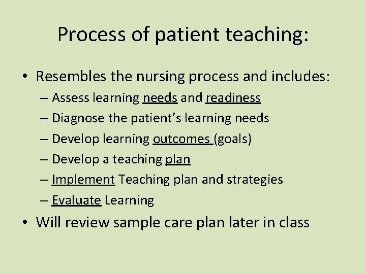 Process of patient teaching: • Resembles the nursing process and includes: – Assess learning