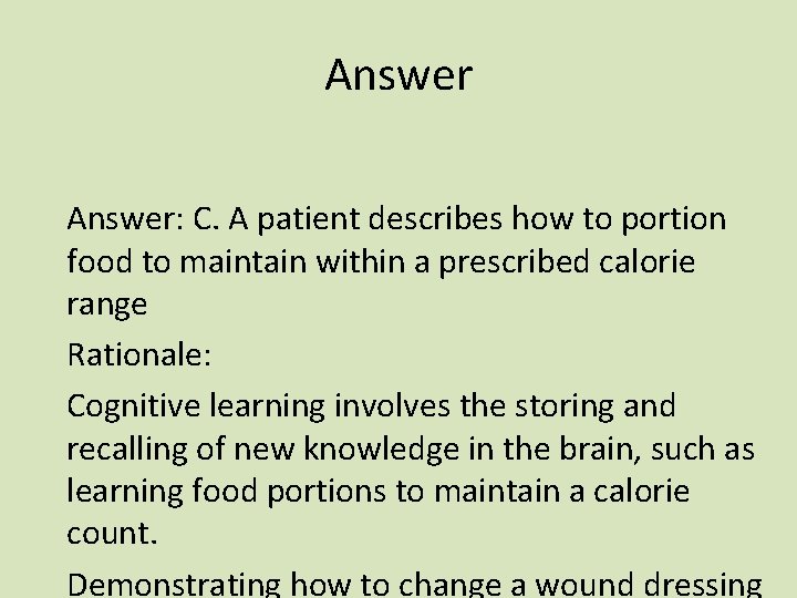 Answer: C. A patient describes how to portion food to maintain within a prescribed