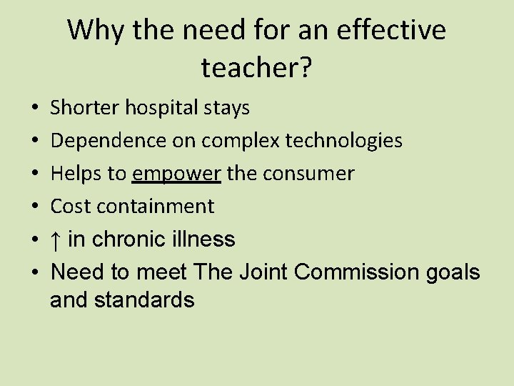 Why the need for an effective teacher? • • • Shorter hospital stays Dependence