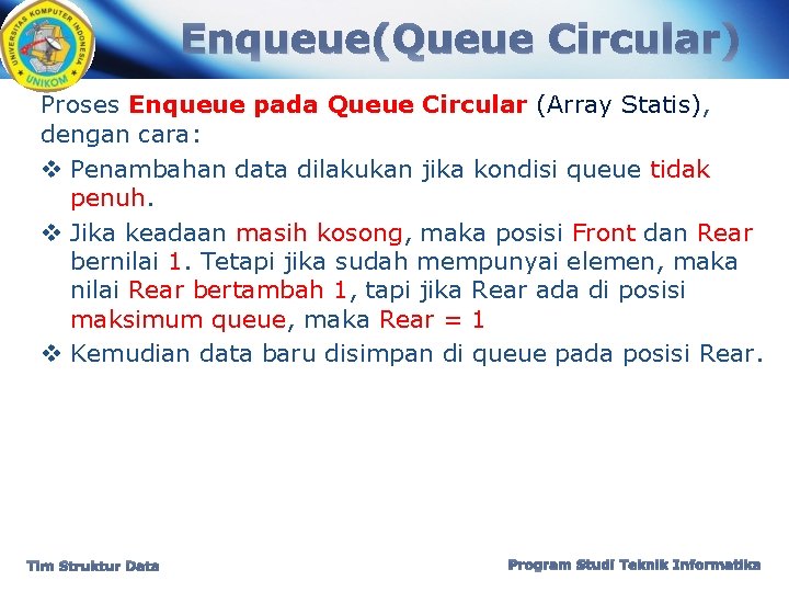 Enqueue(Queue Circular) Proses Enqueue pada Queue Circular (Array Statis), dengan cara: v Penambahan data