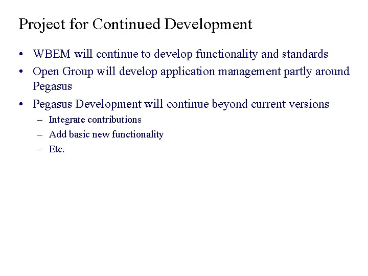 Project for Continued Development • WBEM will continue to develop functionality and standards • Project for Continued Development • WBEM will continue to develop functionality and standards •