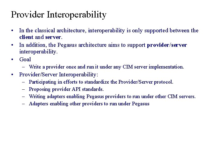 Provider Interoperability • In the classical architecture, interoperability is only supported between the client Provider Interoperability • In the classical architecture, interoperability is only supported between the client