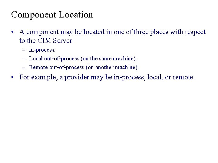 Component Location • A component may be located in one of three places with Component Location • A component may be located in one of three places with