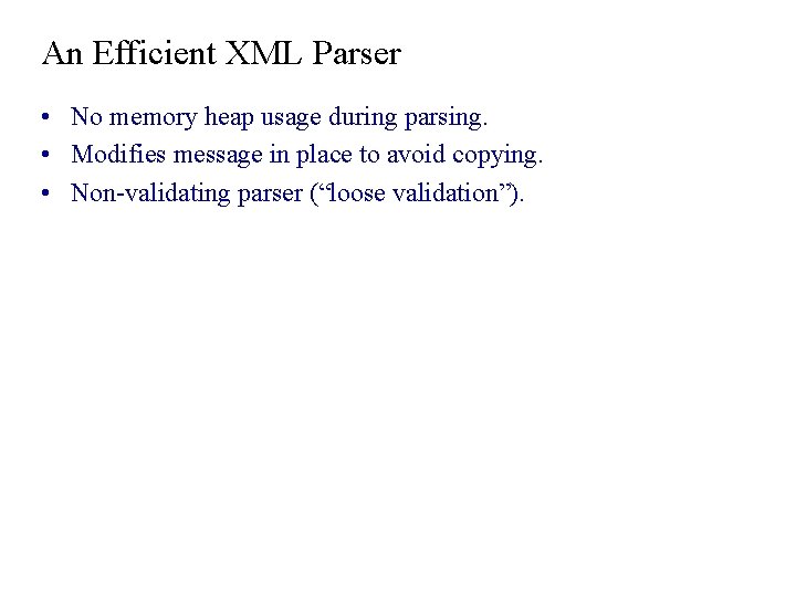 An Efficient XML Parser • No memory heap usage during parsing. • Modifies message An Efficient XML Parser • No memory heap usage during parsing. • Modifies message