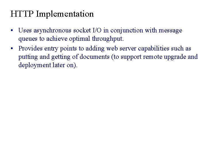 HTTP Implementation • Uses asynchronous socket I/O in conjunction with message queues to achieve HTTP Implementation • Uses asynchronous socket I/O in conjunction with message queues to achieve