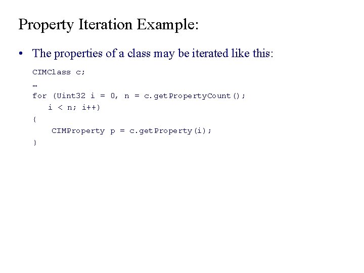 Property Iteration Example: • The properties of a class may be iterated like this: Property Iteration Example: • The properties of a class may be iterated like this: