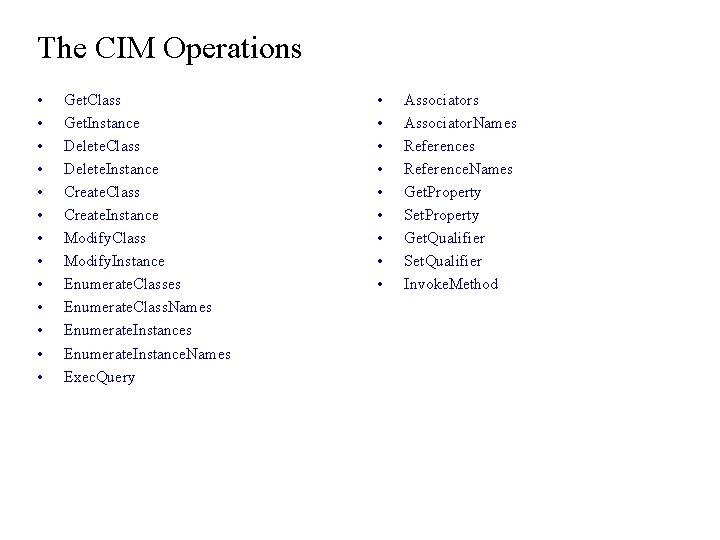 The CIM Operations • • • • Get. Class Get. Instance Delete. Class Delete. The CIM Operations • • • • Get. Class Get. Instance Delete. Class Delete.