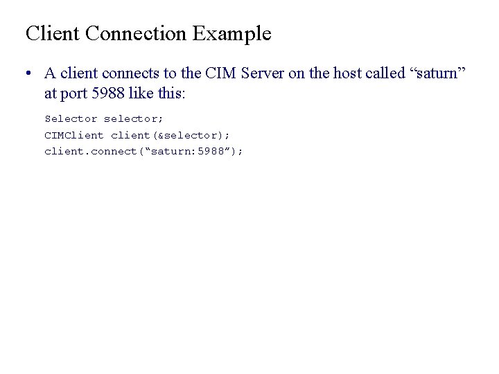Client Connection Example • A client connects to the CIM Server on the host Client Connection Example • A client connects to the CIM Server on the host