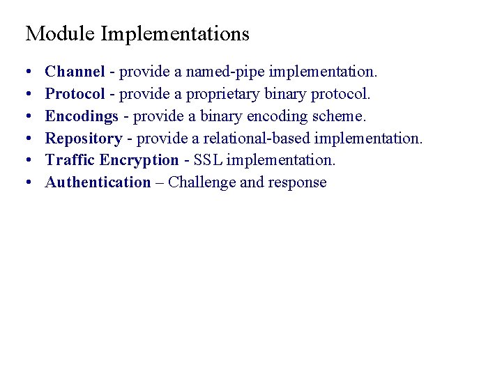 Module Implementations • • • Channel - provide a named-pipe implementation. Protocol - provide Module Implementations • • • Channel - provide a named-pipe implementation. Protocol - provide