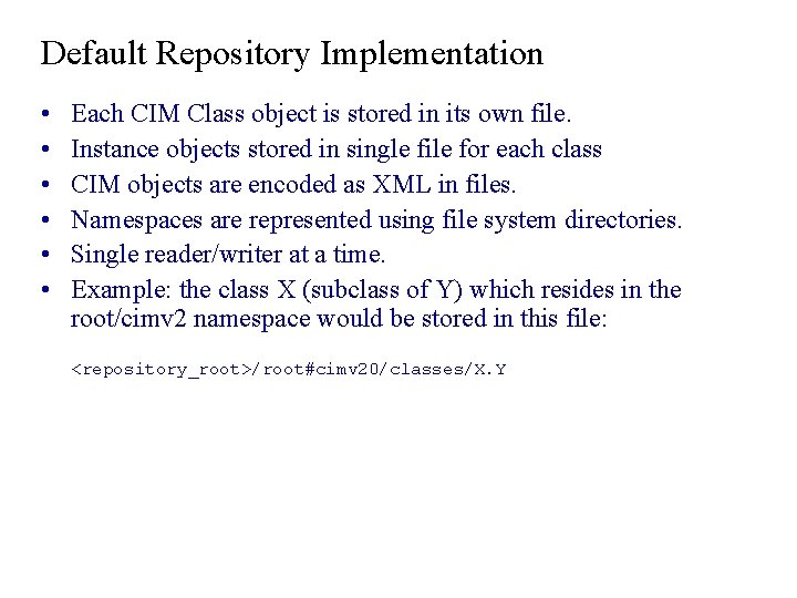 Default Repository Implementation • • • Each CIM Class object is stored in its Default Repository Implementation • • • Each CIM Class object is stored in its