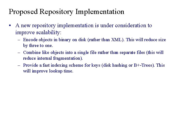 Proposed Repository Implementation • A new repository implementation is under consideration to improve scalability: Proposed Repository Implementation • A new repository implementation is under consideration to improve scalability: