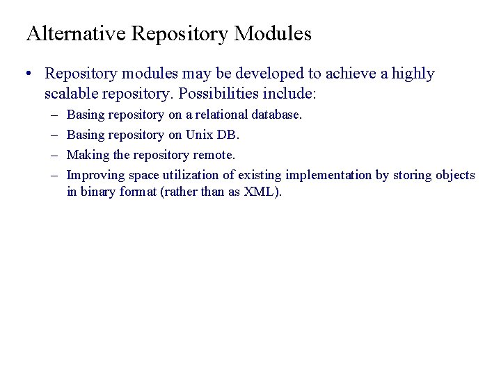 Alternative Repository Modules • Repository modules may be developed to achieve a highly scalable Alternative Repository Modules • Repository modules may be developed to achieve a highly scalable
