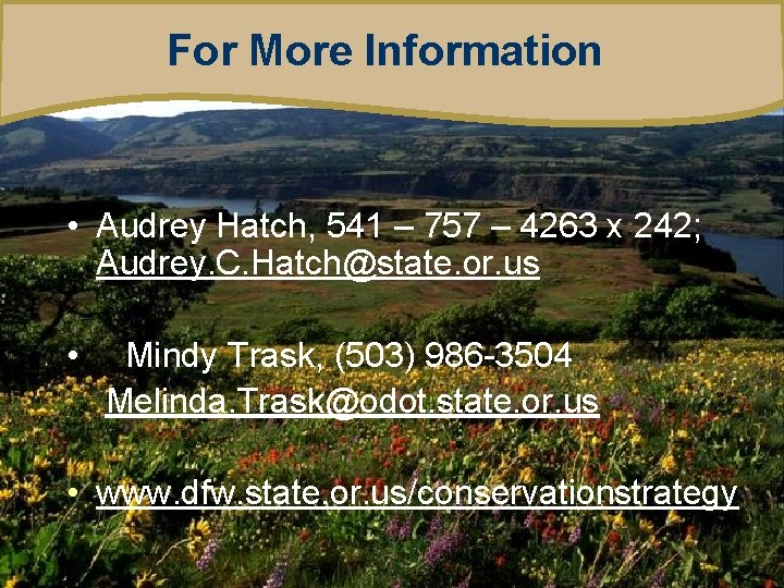 For More Information • Audrey Hatch, 541 – 757 – 4263 x 242; Audrey.