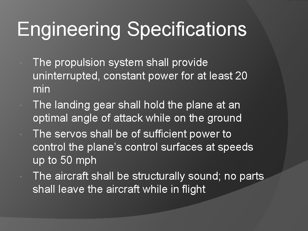 Engineering Specifications The propulsion system shall provide uninterrupted, constant power for at least 20 Engineering Specifications The propulsion system shall provide uninterrupted, constant power for at least 20
