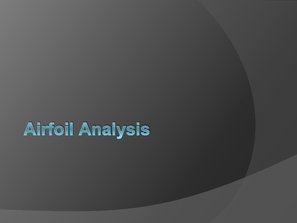 Airfoil Analysis Airfoil Analysis