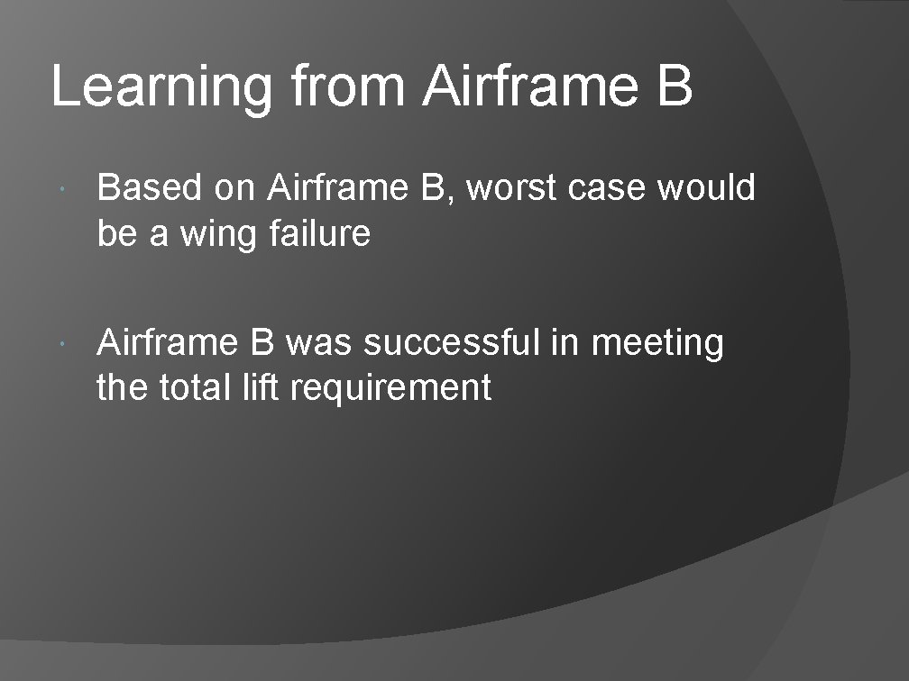 Learning from Airframe B Based on Airframe B, worst case would be a wing Learning from Airframe B Based on Airframe B, worst case would be a wing