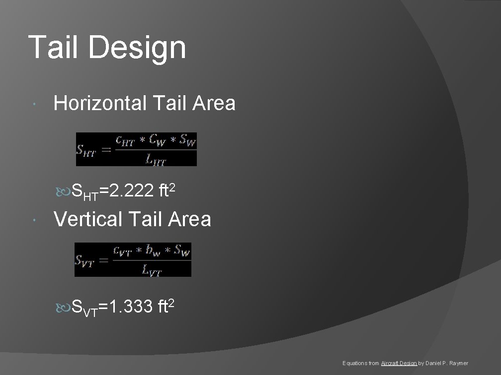 Tail Design Horizontal Tail Area SHT=2. 222 ft 2 Vertical Tail Area SVT=1. 333 Tail Design Horizontal Tail Area SHT=2. 222 ft 2 Vertical Tail Area SVT=1. 333