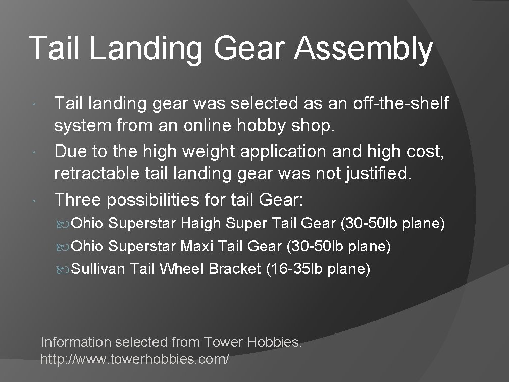 Tail Landing Gear Assembly Tail landing gear was selected as an off-the-shelf system from Tail Landing Gear Assembly Tail landing gear was selected as an off-the-shelf system from