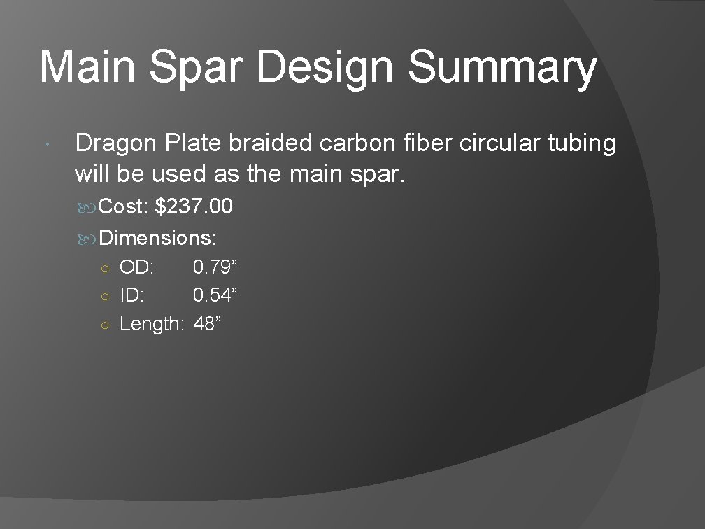Main Spar Design Summary Dragon Plate braided carbon fiber circular tubing will be used Main Spar Design Summary Dragon Plate braided carbon fiber circular tubing will be used