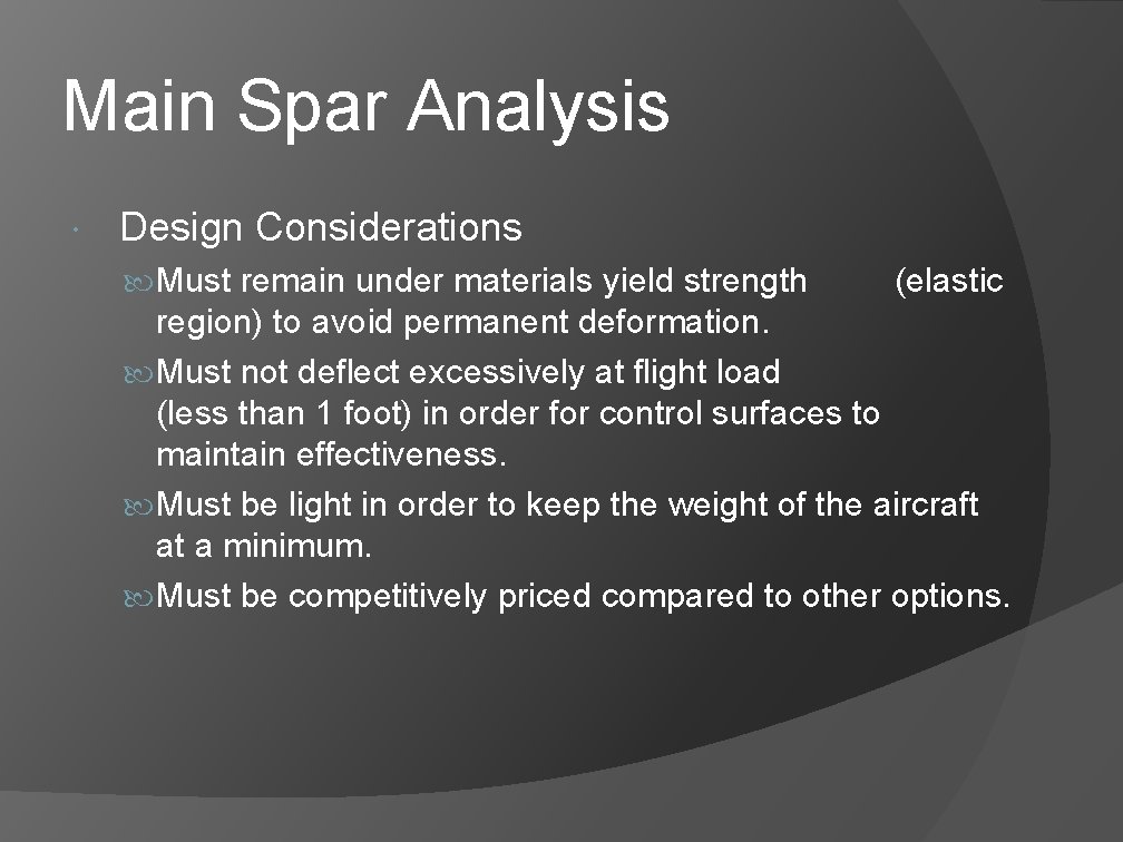 Main Spar Analysis Design Considerations Must remain under materials yield strength (elastic region) to Main Spar Analysis Design Considerations Must remain under materials yield strength (elastic region) to