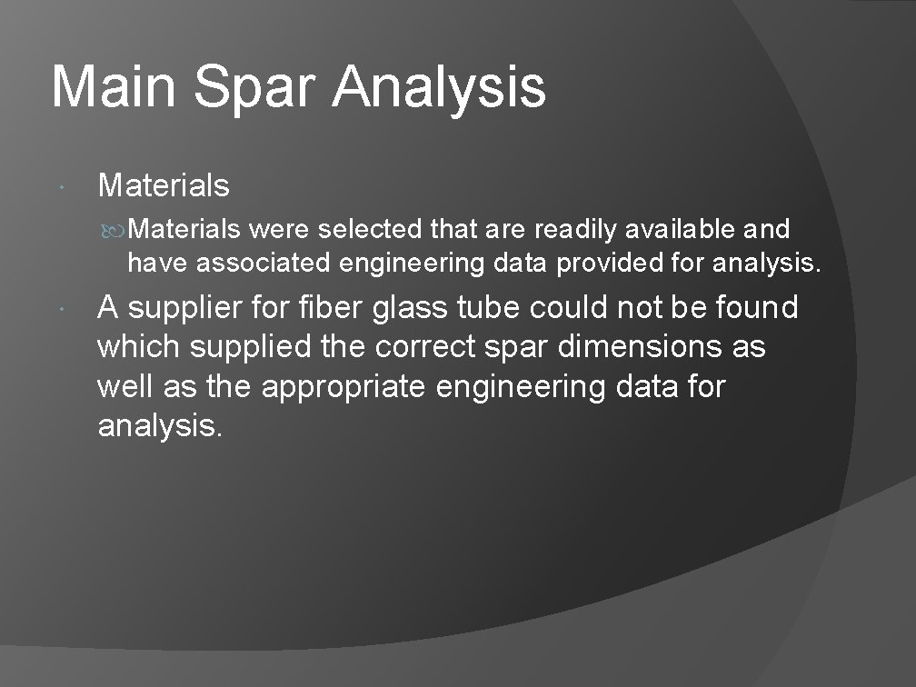 Main Spar Analysis Materials were selected that are readily available and have associated engineering Main Spar Analysis Materials were selected that are readily available and have associated engineering