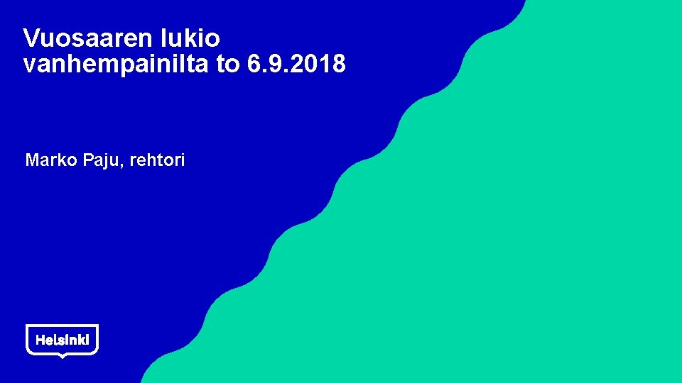 Vuosaaren lukio vanhempainilta to 6. 9. 2018 Marko Paju, rehtori 