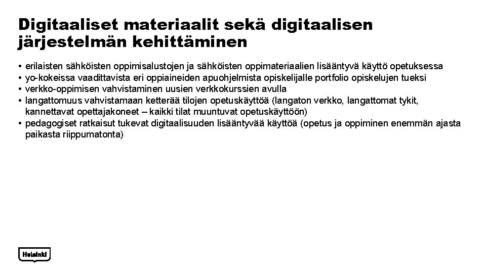 Digitaaliset materiaalit sekä digitaalisen järjestelmän kehittäminen • • erilaisten sähköisten oppimisalustojen ja sähköisten oppimateriaalien