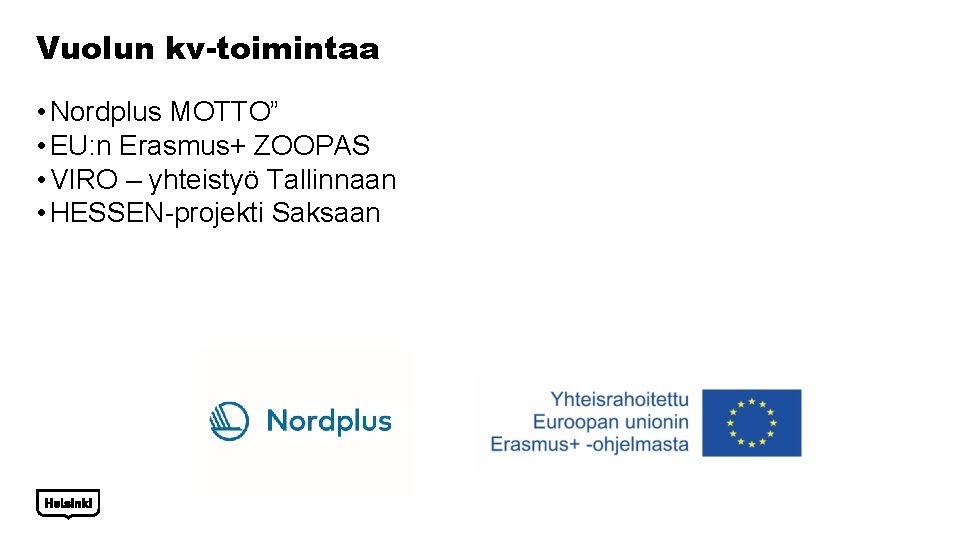 Vuolun kv-toimintaa • Nordplus MOTTO” • EU: n Erasmus+ ZOOPAS • VIRO – yhteistyö