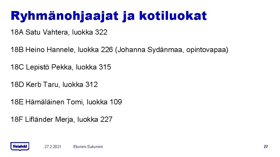 Ryhmänohjaajat ja kotiluokat 18 A Satu Vahtera, luokka 322 18 B Heino Hannele, luokka