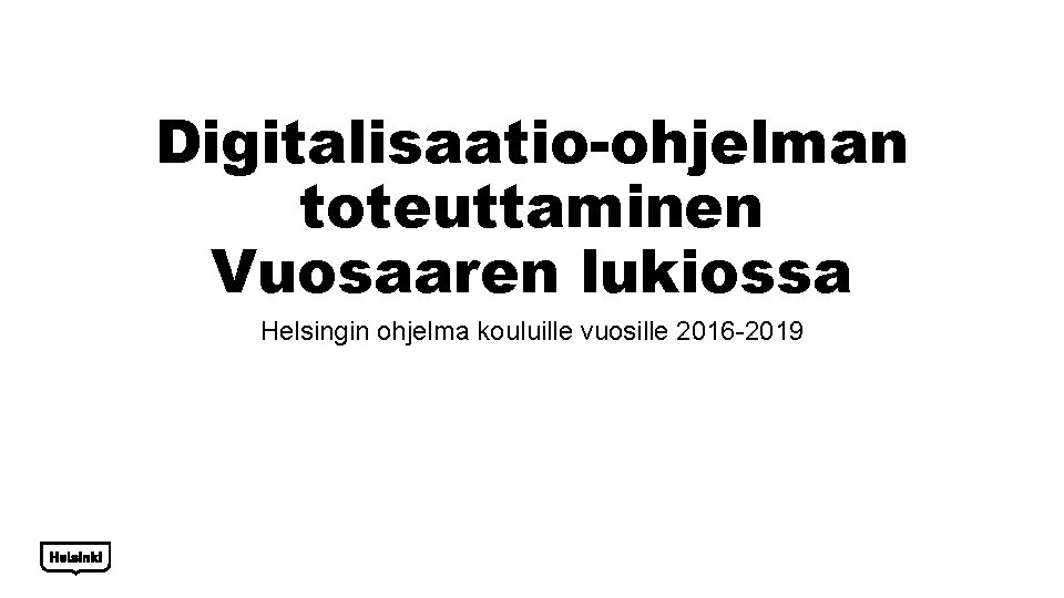 Digitalisaatio-ohjelman toteuttaminen Vuosaaren lukiossa Helsingin ohjelma kouluille vuosille 2016 -2019 