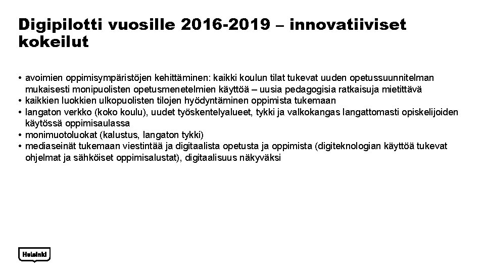 Digipilotti vuosille 2016 -2019 – innovatiiviset kokeilut • avoimien oppimisympäristöjen kehittäminen: kaikki koulun tilat