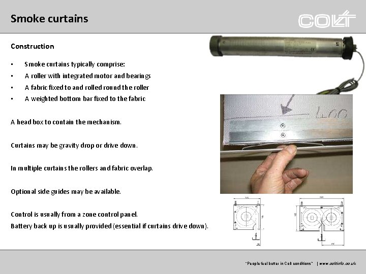 Smoke curtains Construction • Smoke curtains typically comprise: • A roller with integrated motor