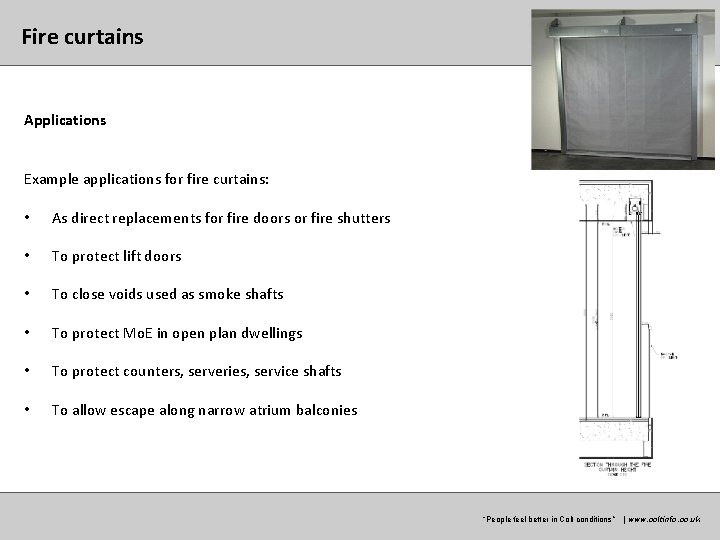 Fire curtains Applications Example applications for fire curtains: • As direct replacements for fire