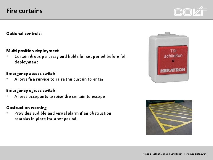 Fire curtains Optional controls: Multi position deployment • Curtain drops part way and holds