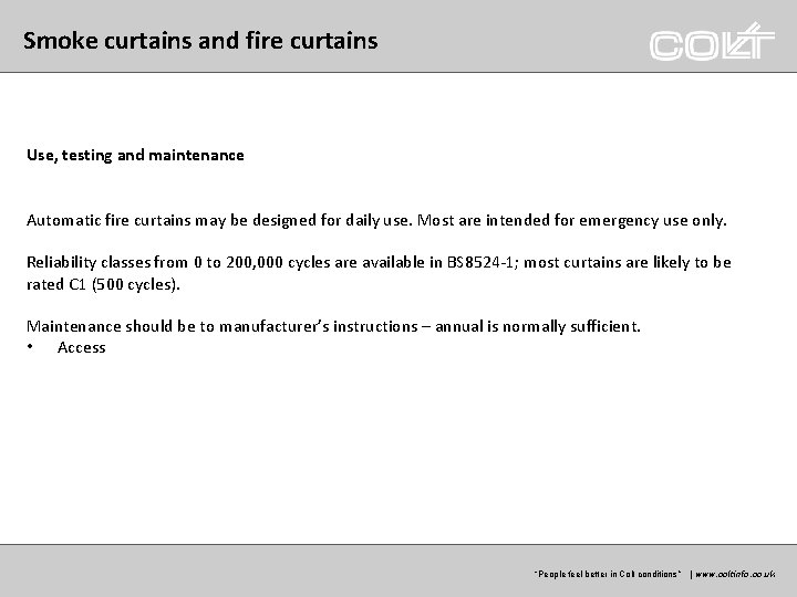 Smoke curtains and fire curtains Use, testing and maintenance Automatic fire curtains may be