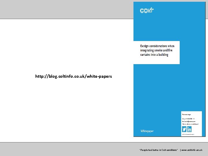 http: //blog. coltinfo. co. uk/white-papers “Peoplefeelbetterinin. Coltconditions” ” | |www. coltgroup. com www. coltinfo.