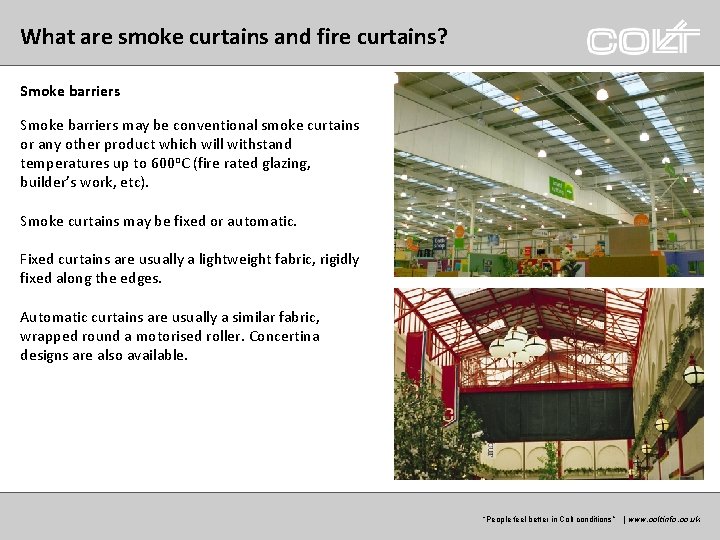 What are smoke curtains and fire curtains? Smoke barriers may be conventional smoke curtains