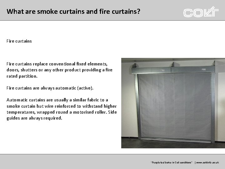 What are smoke curtains and fire curtains? Fire curtains replace conventional fixed elements, doors,