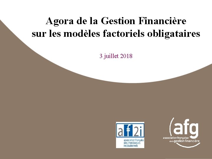Agora de la Gestion Financière sur les modèles factoriels obligataires 3 juillet 2018 